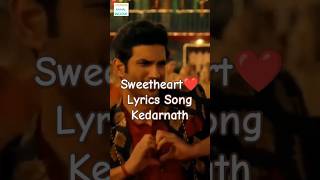 Sweetheart♥️| Lyrics Song | Kedarnath @jitendrakamalindore #shorts #love #song