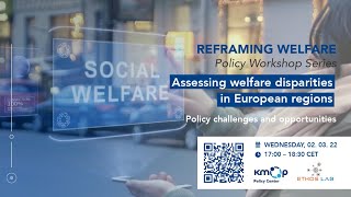 Reframing Welfare Policy Workshops Series - Assessing welfare disparities in European regions