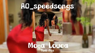 Moça Louca- Yudi Fox ✨Speed Up✨