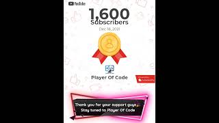 1600 Subscriber Completed || Thank You for Your Love and Support #playerofcode