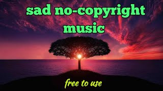 sad no-copyright music | free to use