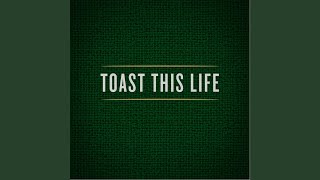 Toast This Life