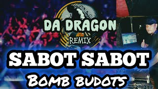 SABOT SABOT | TIKTOK VIRAL | BOMB BUDOTS | DA DRAGON REMIX