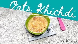 Oats Khichdi for 6+ Months Babies  | Sarah The Mom