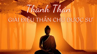 THANH THẢN THẦN CHÚ DƯỢC SƯ