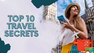 Top 10 Travel Secrets