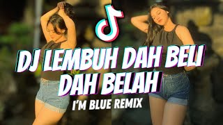 DJ LEMBUH DAH BELI DAH BELAH | DA BA DEEH REMIX | BLUE EIFFEL  VIRAL 2024