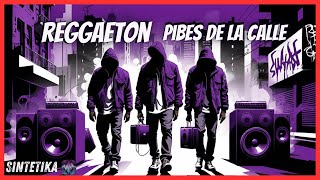 PIBES DE LA CALLE 🎶🔥 Reggaeton Nuevo 2024 ¡¡RITMO ASEGURADO!!