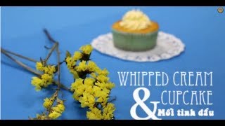 [Ep1] Whipped cream cupcake & Mối tình đầu - Bếp nhà Nắng