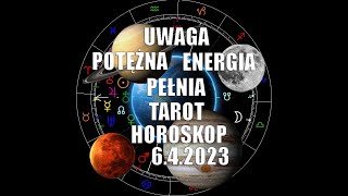 Uwaga Potężna Energia Pełnia Księżyca 6.4.2023