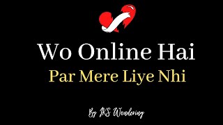 Online Hai woh Par mere liye nhi, Sad Shayari, very heart touching shayari, hindi shayari, by IKS