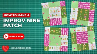 How to make an improv nine patch quilt block