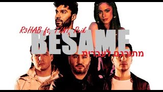 R3HAB ft. TINI, Reik - Besame מתורגם לעברית