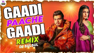 Dj BulBul | Gaadi Paache Gaadi Remix | Amanraj Gill, Pranjal Dahiya | New Haryanvi Song 2023