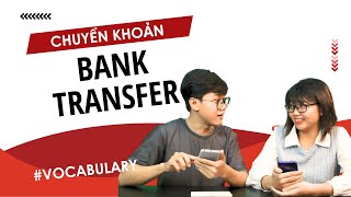 How to make bank transfer in Vietnam - Cách chuyển khoản ở Việt Nam