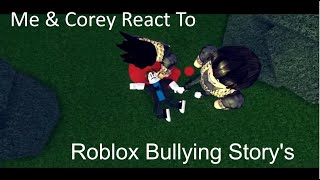 Me & Corey React To Roblox Bullying Story's