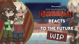 How to train your dragon reactions to the future // WIP