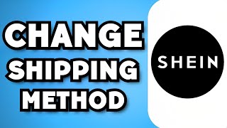 How To Change Shipping Method On Shein (2024 Guide)