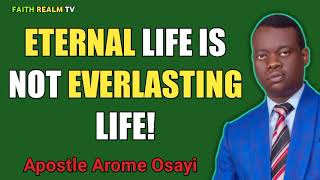 ETERNAL LIFE IS NOT EVERLASTING LIFE _ APOSTLE AROME OSAYI