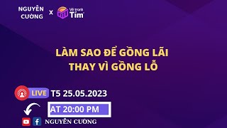 Làm sao để gồng lãi thay vì gồng lỗ ?