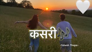 KASARI  (Nepali song)  -Yabesh Thapa -