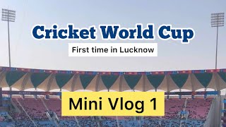 World Cup First time in Lucknow | Australia vs South Africa | Mini Vlog #cwc23