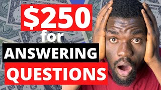 How to Get Paid Up to $250 For Answering Questions (Make Money Online)