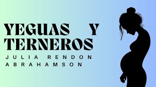 YEGUAS Y TERNEROS (Julia Rendón Abrahamson) - CUENTO