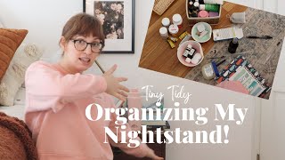 TINY TIDY: ORGANIZING MY NIGHTSTAND | Declutter and Organize With Me