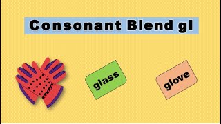 Consonant Blend gl - sound and words