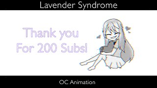 Lavender Syndrome - Thank you for 200+ Subs! [OC Animation]