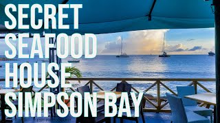 Secret Seafood House in St. Maarten!