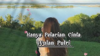 Hanya Pelarian Cinta - Wulan Putri (Official Lyrics Music) @PelangiMusiclirik