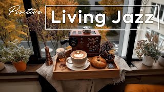 Positive Living Jazz ~ Уютный джаз и мягкая кофейня 🍁☕