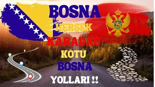 Bosna Hersek Karadağ (Montenegro) Yolları Karadağ Tuttuğumuz Ev Detaylı Yol Bilgisi Kötü Yollar