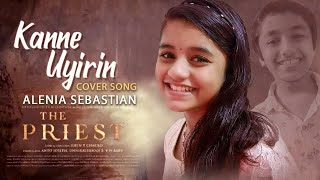 KANNE UYIRIN||COVERED BY ALENIA MOL||THE PRIEST SONG||