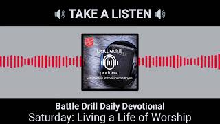 Saturday: Living a Life of Worship | Battle Drill Daily Devotional