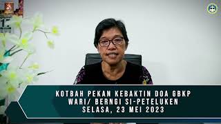 Sermon Pekan Kebaktin Doa Wari 3 (23 Mei 2023) - Pdt Rosmalia br  Barus