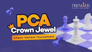 PCA Crown Jewel Chess-Variant Tournament 2024 -  Live Arena @LichessDotOrg