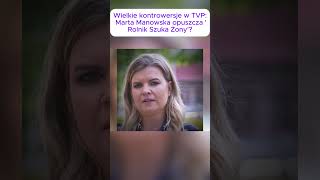 Wielkie kontrowersje w TVP: Marta Manowska opuszcza 'Rolnik Szuka Żony'?