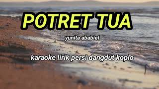 POTRET TUA_Yunita ababiel karaoke lirik persi dangdut koplo @REYVANS MUSIC