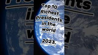 From Billions to Power: Top 10 Wealthiest Presidents in 2023