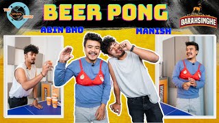 BRA-ce yourself for Abin bho & Manish Maharjan 's performance | Barahsinghe beer pong