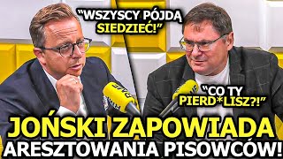 JOŃSKI W WYWIADZIE ZAPOWIEDZIAŁ ARESZTOWANIA PISOWCÓW! "POMALUTKI ICH ZMIECIEMY! RAPORT GOTOWY!"