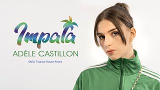 Adèle Castillon - Impala (SAGA Tropical House Remix)