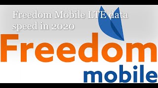 Freedom Mobile LTE speed test in 2020