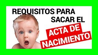 ❤ Requisitos para sacar el Acta de Nacimiento en México 🎯