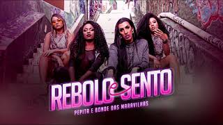 Pepita e Bonde das Maravilhas - Rebolo e Sento (Áudio Oficial )Topo do Morro