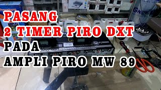 CARA PASANG 2 TIMER PIRO DXT8 PADA AMPLI PIRO MW 89