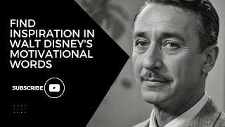 The Magic of Walt Disney: Quotes to Motivate and Inspire | Motivation Station